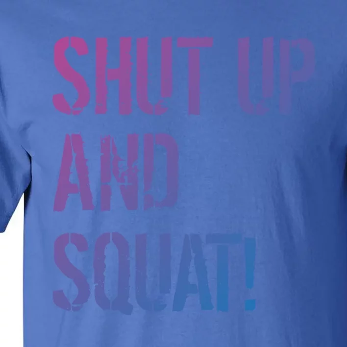 Squat Gym Rats Shut Up And Squat Gym Teachers Shut And Squat Great Gift Tall T-Shirt