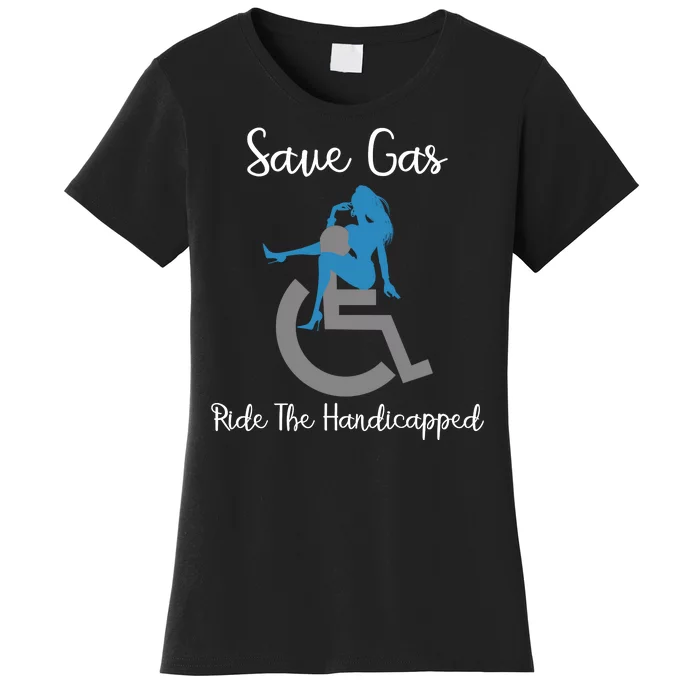 SAVE GAS RIDE THE Handicapped Women's T-Shirt