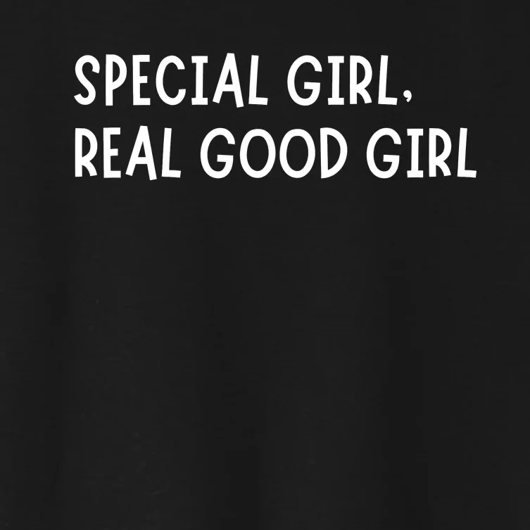 Special Girl Real Good Girl Funny Girls Christmas Women's Crop Top Tee