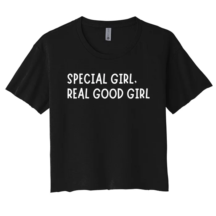 Special Girl Real Good Girl Funny Girls Christmas Women's Crop Top Tee