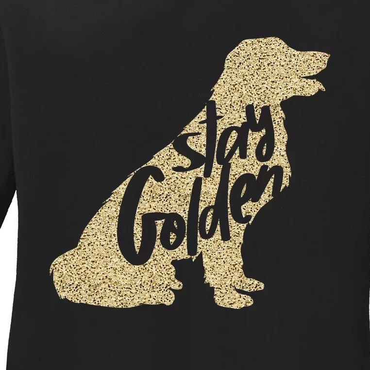 STAY GOLDEN Retriever DESIGNER MENS LADIES AND YOUTH Ladies Long Sleeve Shirt