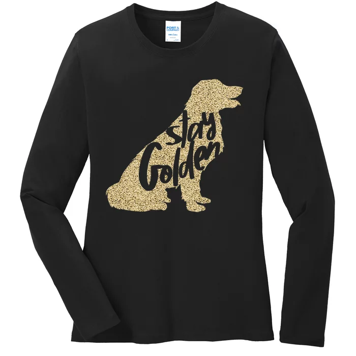 STAY GOLDEN Retriever DESIGNER MENS LADIES AND YOUTH Ladies Long Sleeve Shirt