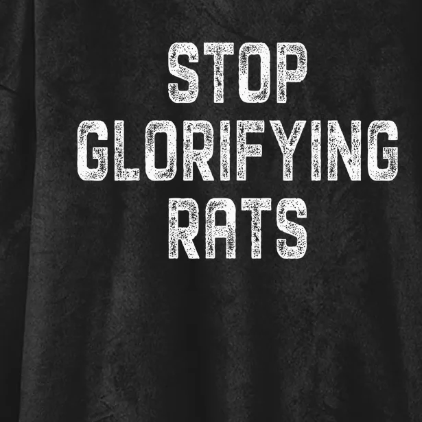 Stop Glorifying Rats Hooded Wearable Blanket