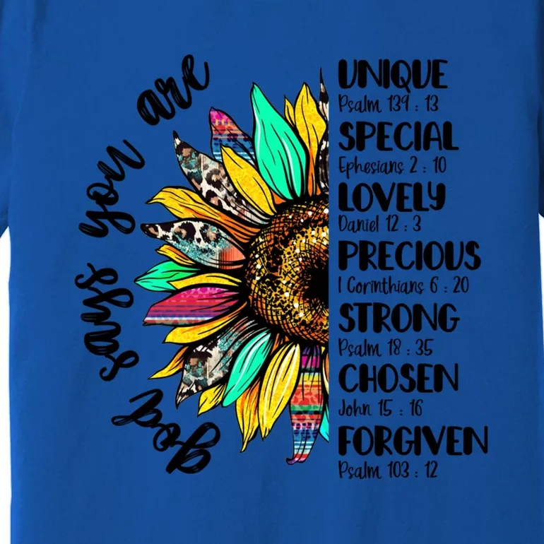 Sunflower God Says You Are Unique Special Lovely Precious Funny Gift Premium T-Shirt