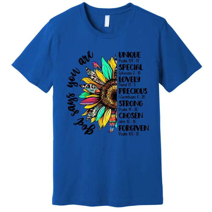 Sunflower God Says You Are Unique Special Lovely Precious Funny Gift Premium T-Shirt