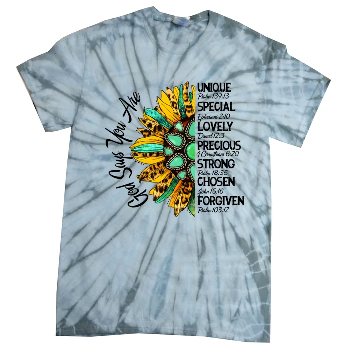 Sunflower God Says You Are Unique Special Lovely Precious Gift Tie-Dye T-Shirt