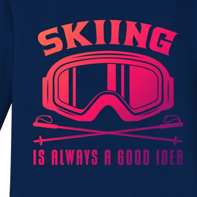 Ski Goggles Skiing Is Always A Good Idea Gift Baby Long Sleeve Bodysuit