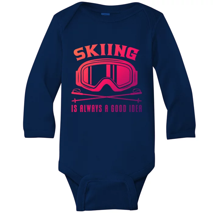 Ski Goggles Skiing Is Always A Good Idea Gift Baby Long Sleeve Bodysuit