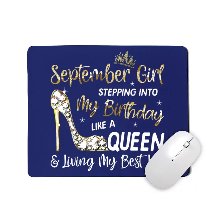 September Girl Stepping Into My Birthday Like A Queen Bday Mousepad