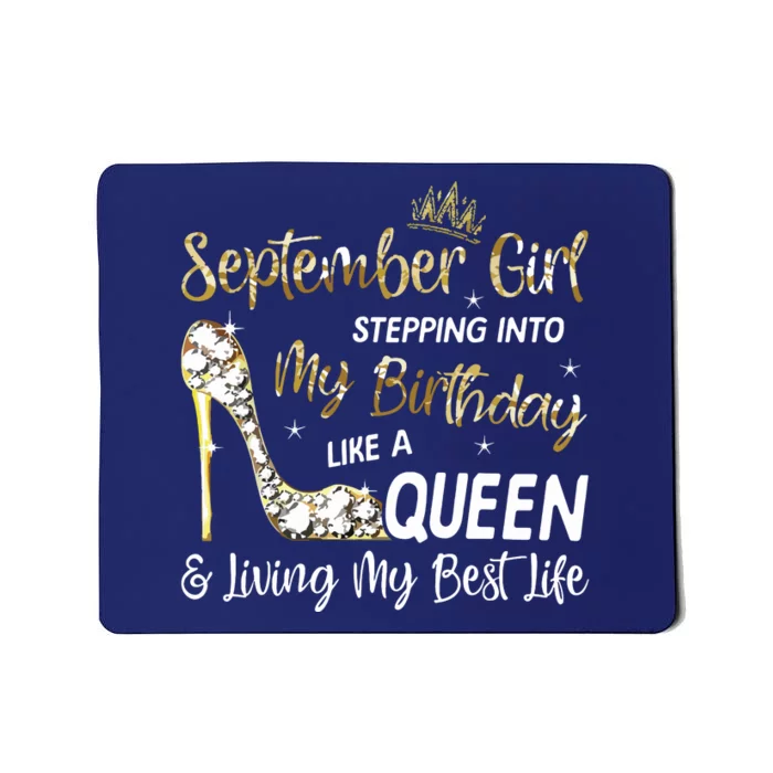 September Girl Stepping Into My Birthday Like A Queen Bday Mousepad