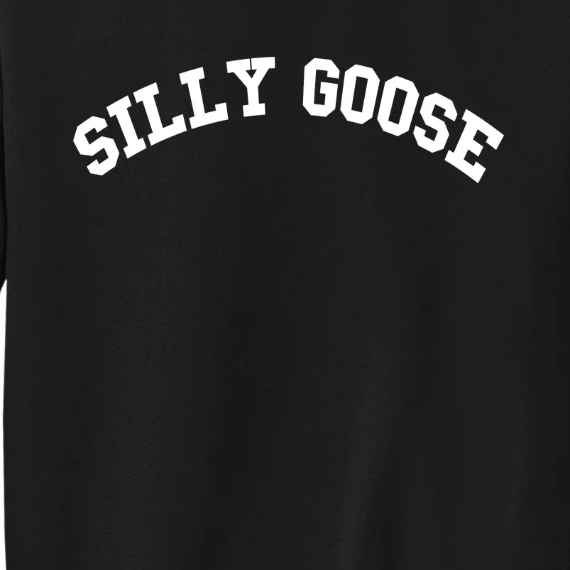 Silly Goose Tall Sweatshirt