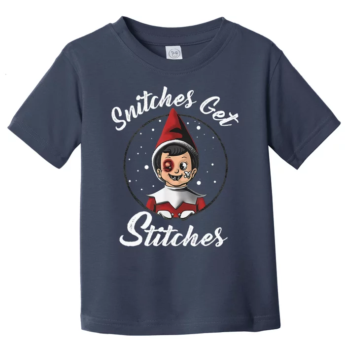 Snitches Get Stitches The Elf Xmas Snitches Get Stitches Toddler T-Shirt