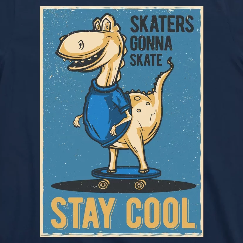 Skaters Gonna Skate Stay Cool T-Shirt