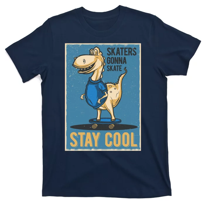 Skaters Gonna Skate Stay Cool T-Shirt