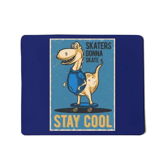 Skaters Gonna Skate Stay Cool Mousepad