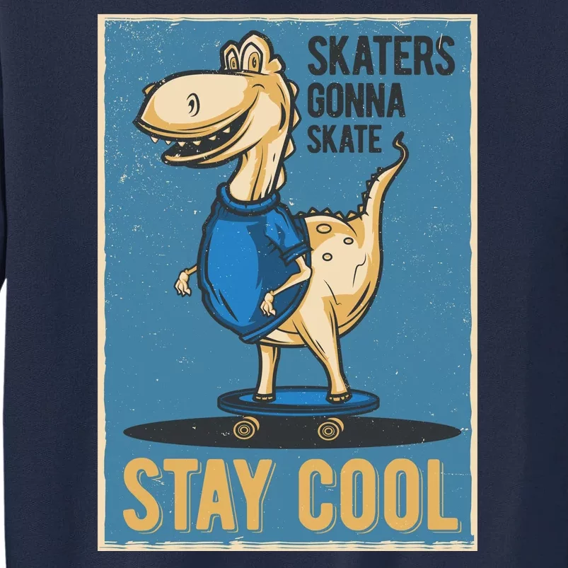 Skaters Gonna Skate Stay Cool Tall Sweatshirt