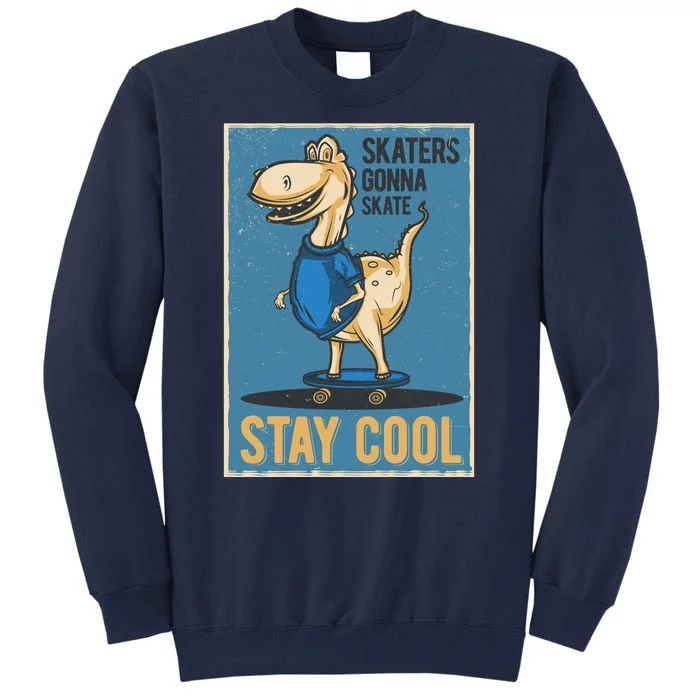 Skaters Gonna Skate Stay Cool Tall Sweatshirt