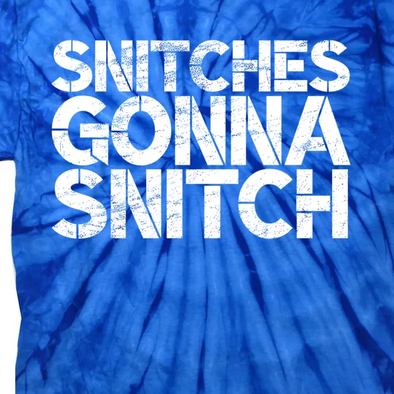 Snitches Gonna Snitch Lockdown Leaker Gift Tie-Dye T-Shirt