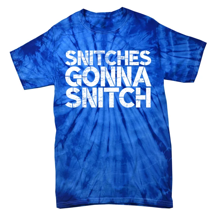 Snitches Gonna Snitch Lockdown Leaker Gift Tie-Dye T-Shirt