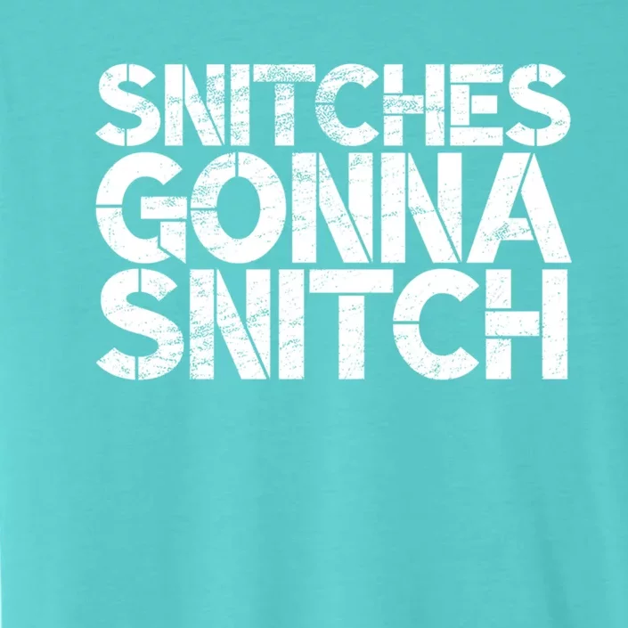 Snitches Gonna Snitch Lockdown Leaker Gift ChromaSoft Performance T-Shirt