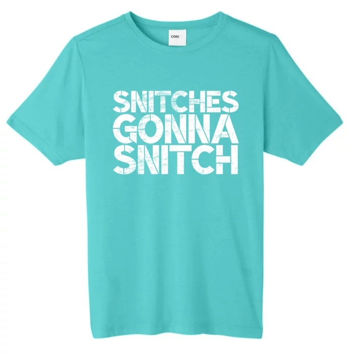 Snitches Gonna Snitch Lockdown Leaker Gift ChromaSoft Performance T-Shirt