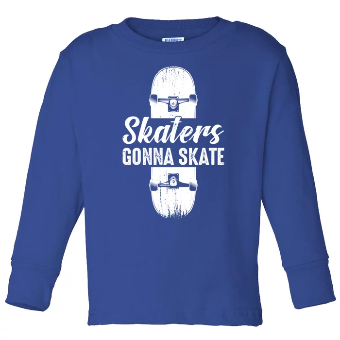 Skater Gonna Skate Skateboard Skateboarding Skateboarder Gift Toddler Long Sleeve Shirt