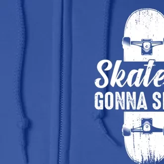 Skater Gonna Skate Skateboard Skateboarding Skateboarder Gift Full Zip Hoodie