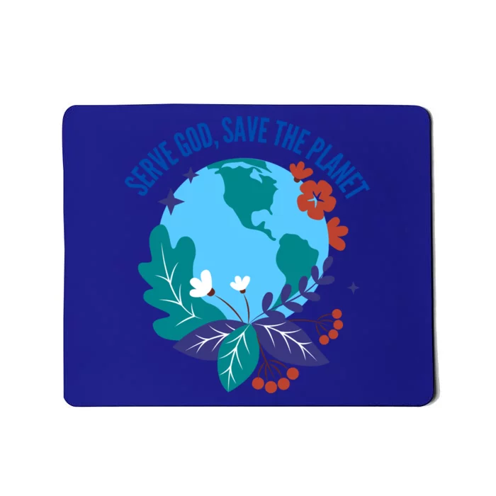 Serve God Save The Planet Gift Mousepad