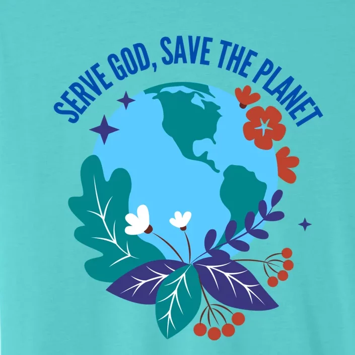 Serve God Save The Planet Gift ChromaSoft Performance T-Shirt