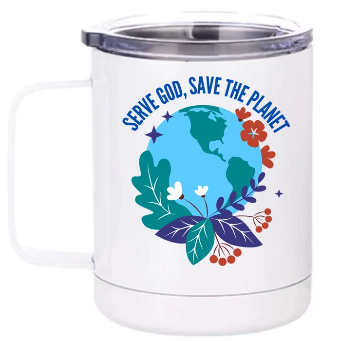 Serve God Save The Planet Gift Front & Back 12oz Stainless Steel Tumbler Cup