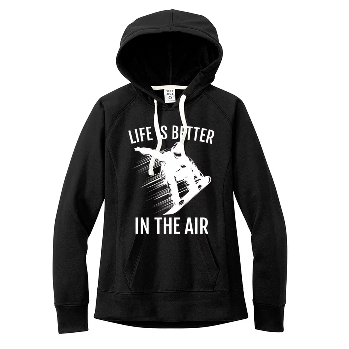 Snowboarder Gift Snowboarding Life Is Better In The Air Great Gift Women's Fleece Hoodie