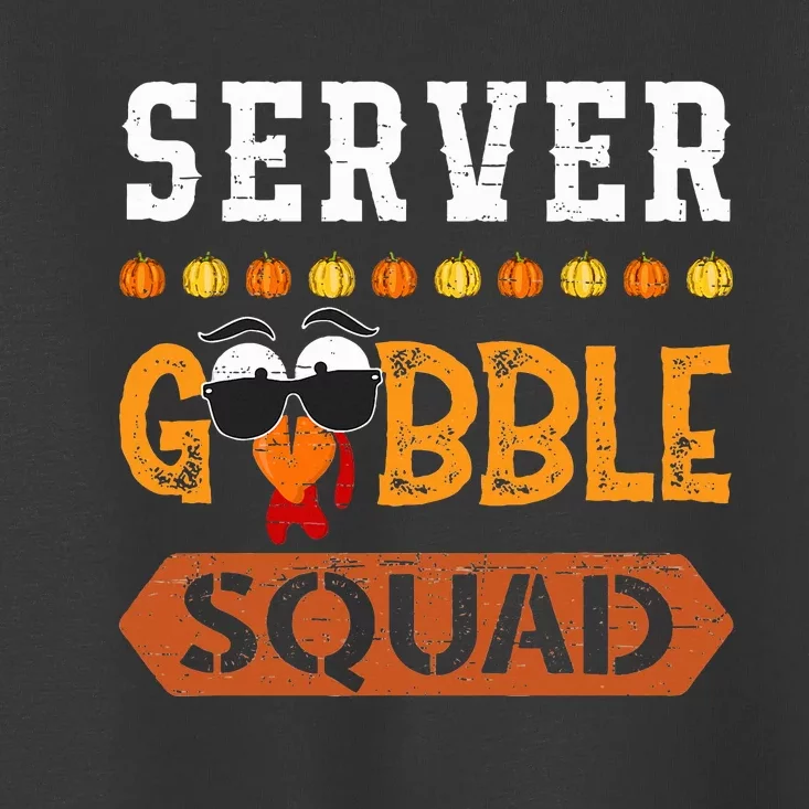 Server Gobble Squad Turkey Thanksgiving Waiter Toddler T-Shirt