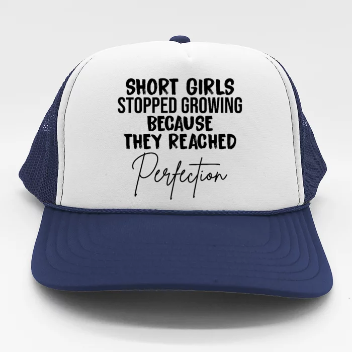 Short Girls Stopped Growing Perfection Trucker Hat