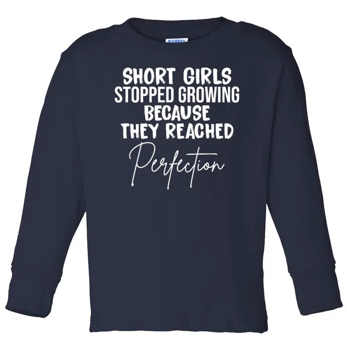 Short Girls Stopped Growing Perfection Toddler Long Sleeve Shirt