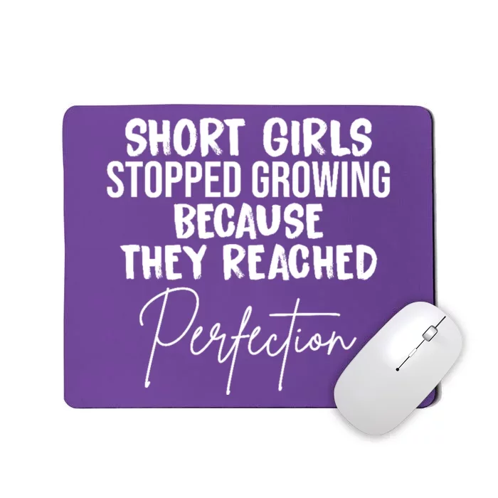 Short Girls Stopped Growing Perfection Mousepad