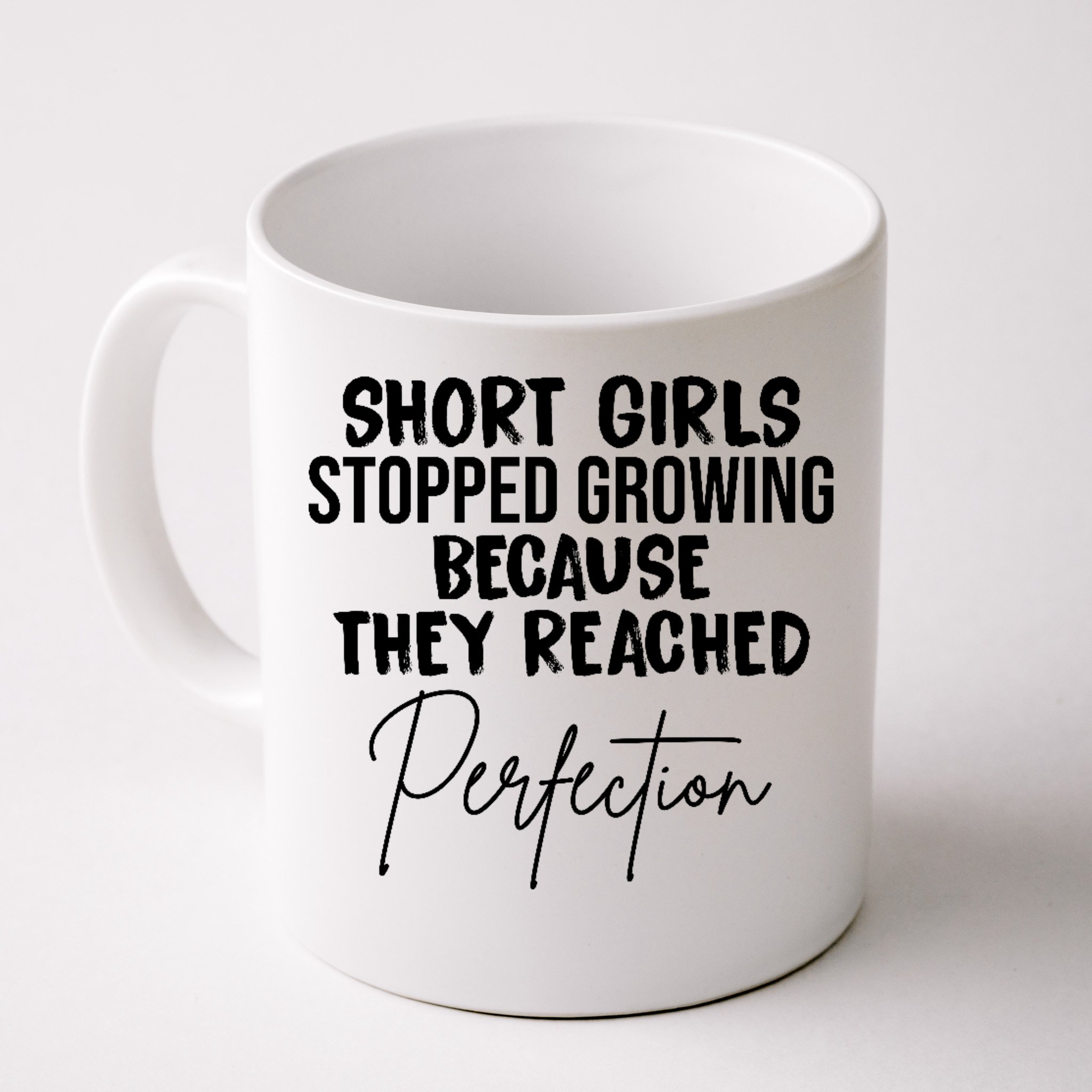 Short Girls Stopped Growing Perfection Front & Back Coffee Mug