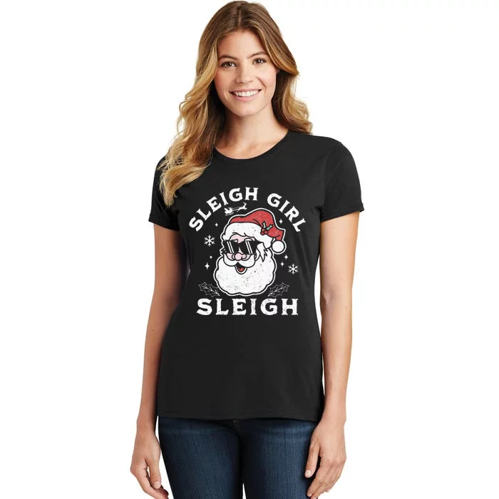 Sleigh Girl Sleigh Slay Girl Slay Funny Santa Claus Xmas Women's T-Shirt