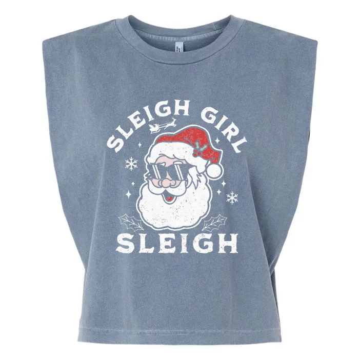 Sleigh Girl Sleigh Slay Girl Slay Funny Santa Claus Xmas Garment-Dyed Women's Muscle Tee