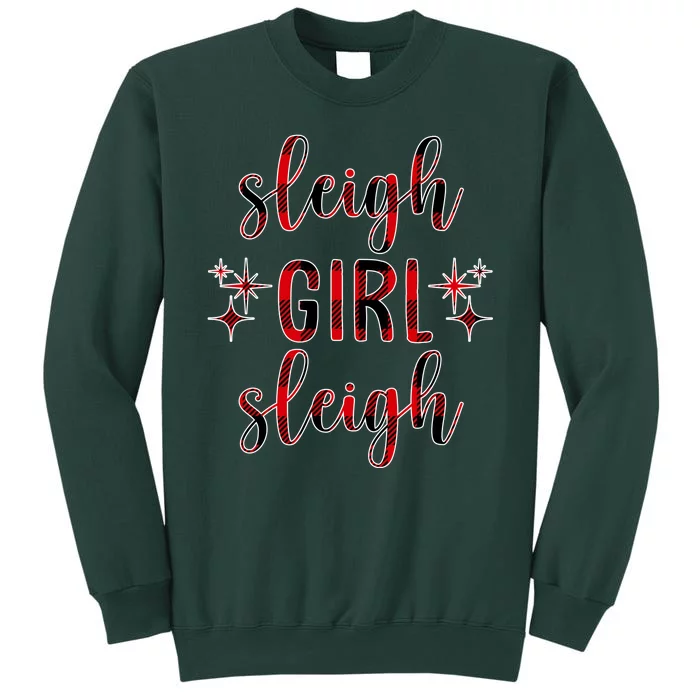 Sleigh Girl Sleigh Christmas Funny Gift Tall Sweatshirt