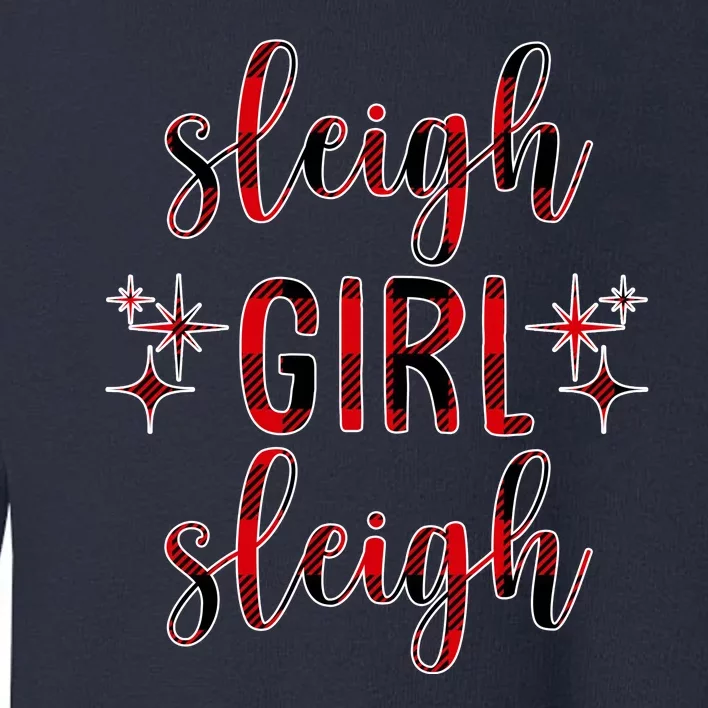 Sleigh Girl Sleigh Christmas Funny Gift Toddler Sweatshirt