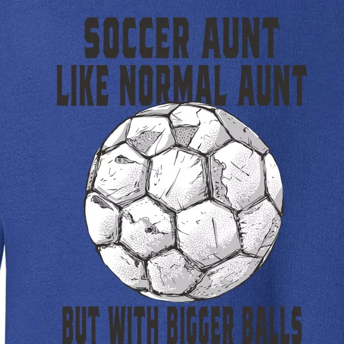 Soccer Gift Soccer Aunt Like A Baseball Aunt Soccer Player Gift Toddler Sweatshirt