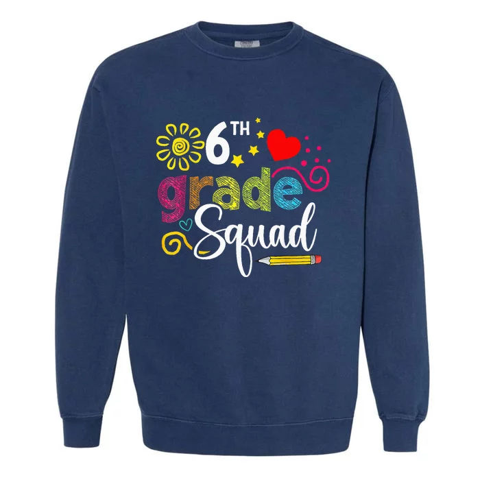 Sixth Grade Squad Back To School 6th Grader Teacher Garment-Dyed Sweatshirt