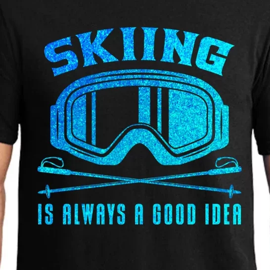 Ski Goggles Skiing Is Always A Good Idea Gift Pajama Set