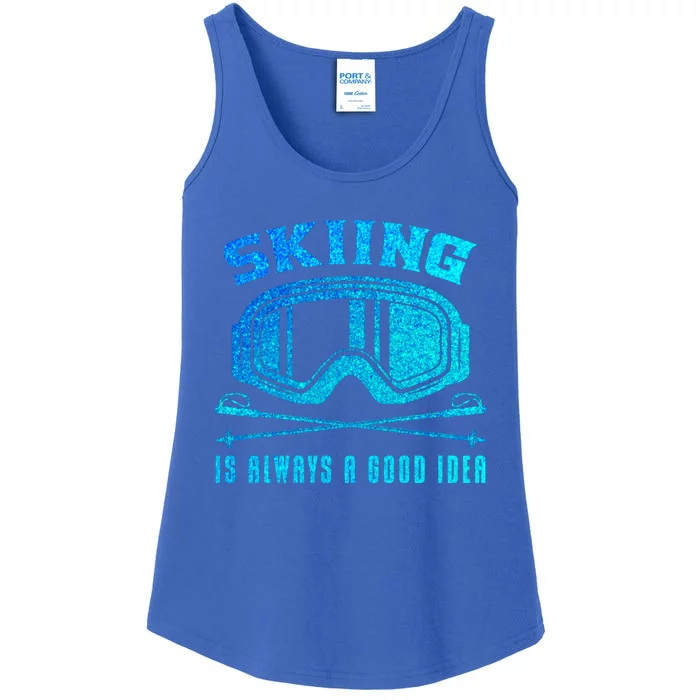 Ski Goggles Skiing Is Always A Good Idea Gift Ladies Essential Tank