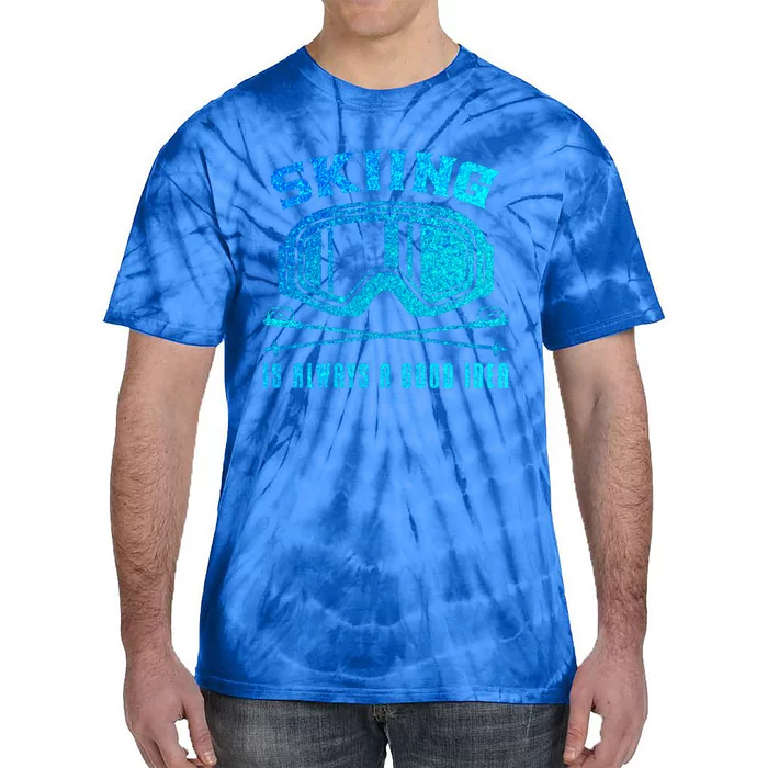 Ski Goggles Skiing Is Always A Good Idea Gift Tie-Dye T-Shirt