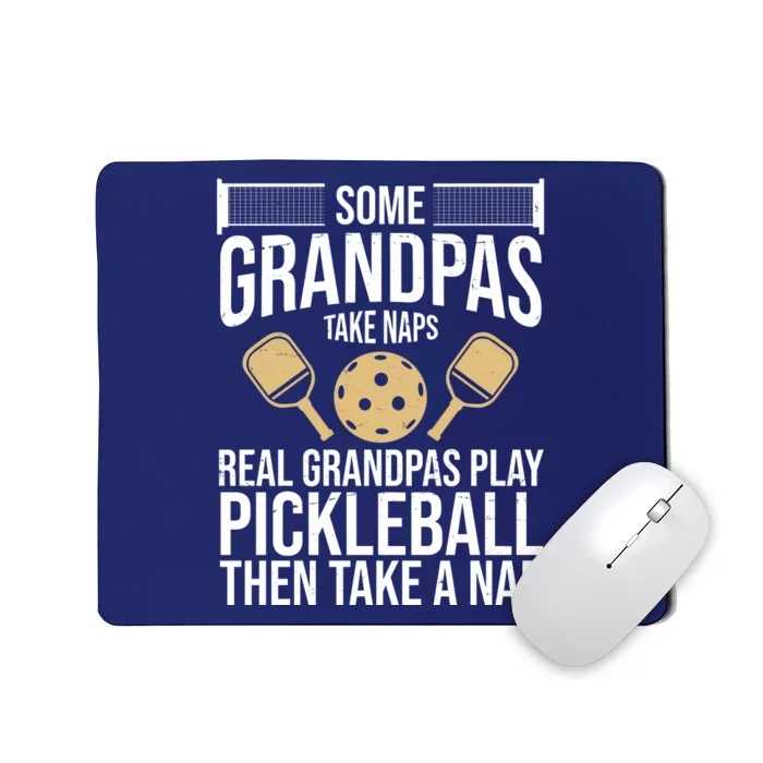 Some Grandpas Take Naps Real Grandpas Play Pickleball Funny Mousepad