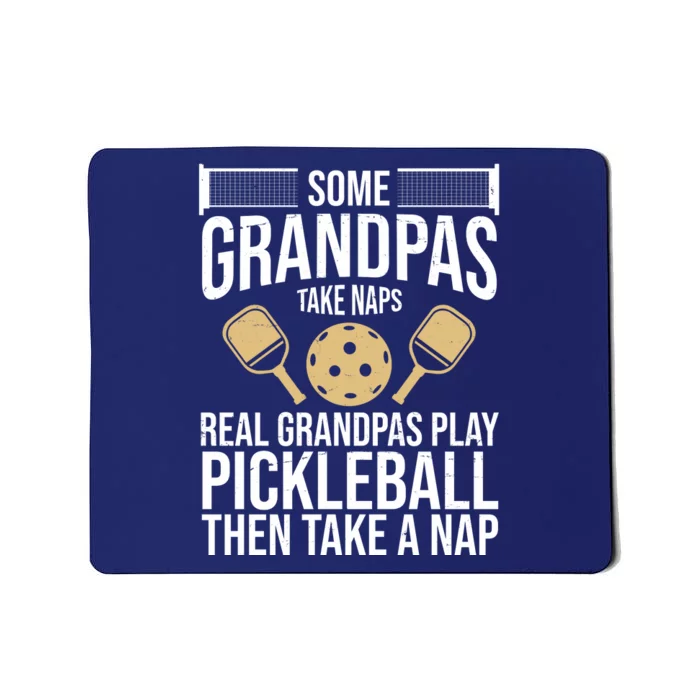 Some Grandpas Take Naps Real Grandpas Play Pickleball Funny Mousepad