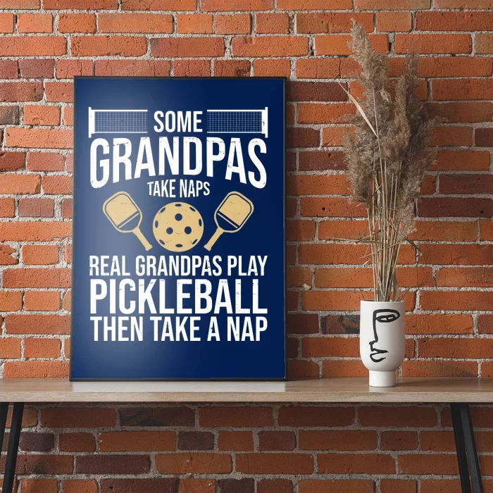 Some Grandpas Take Naps Real Grandpas Play Pickleball Funny Poster