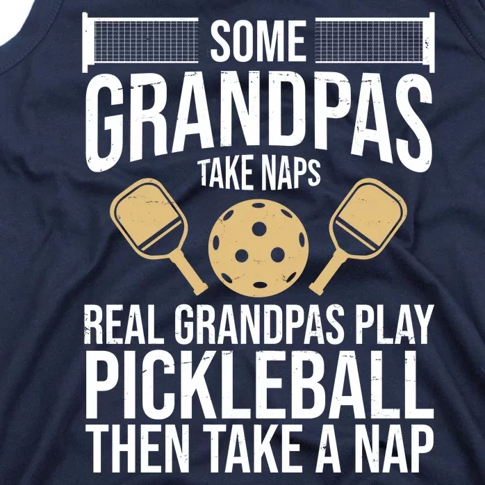 Some Grandpas Take Naps Real Grandpas Play Pickleball Funny Tank Top