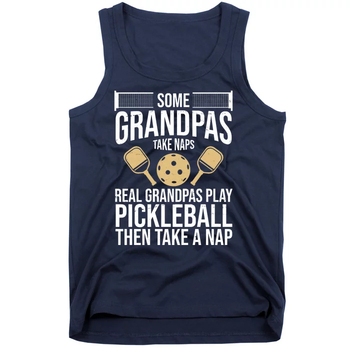 Some Grandpas Take Naps Real Grandpas Play Pickleball Funny Tank Top